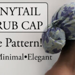 No Buttonhole Ponytail Scrub Cap Detailed Step By Step Tutorial Free